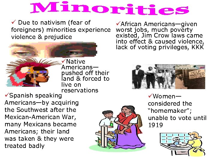 ü Due to nativism (fear of üAfrican Americans—given foreigners) minorities experience worst jobs, much