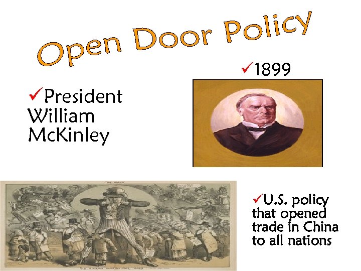 ü 1899 üPresident William Mc. Kinley üU. S. policy that opened trade in China