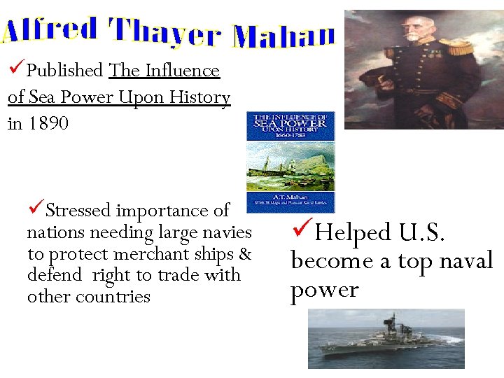 üPublished The Influence of Sea Power Upon History in 1890 üStressed importance of nations