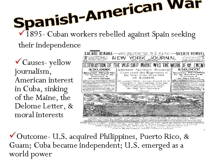 ü 1895 - Cuban workers rebelled against Spain seeking their independence üCauses- yellow journalism,