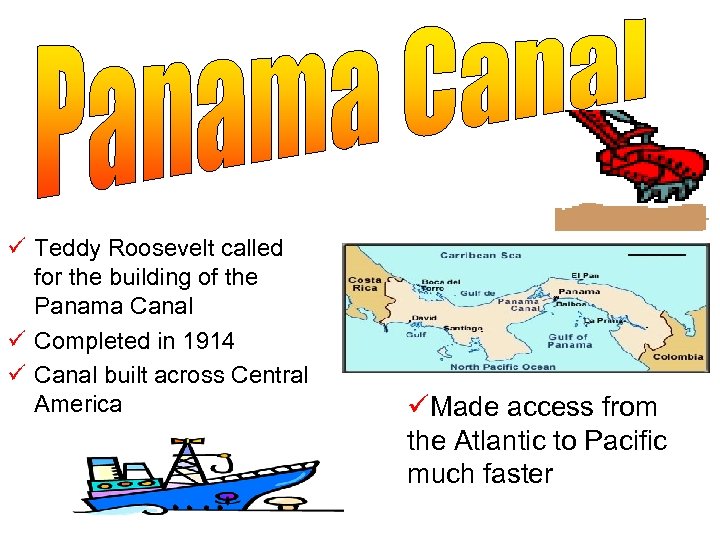 ü Teddy Roosevelt called for the building of the Panama Canal ü Completed in