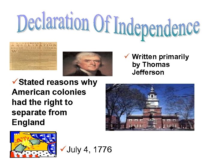 ü Written primarily by Thomas Jefferson üStated reasons why American colonies had the right