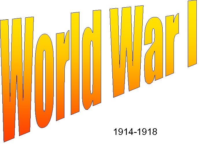 1914 -1918 