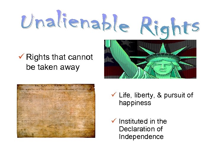 ü Rights that cannot be taken away ü Life, liberty, & pursuit of happiness