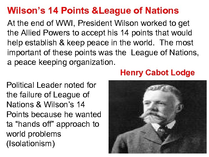 Wilson’s 14 Points &League of Nations At the end of WWI, President Wilson worked