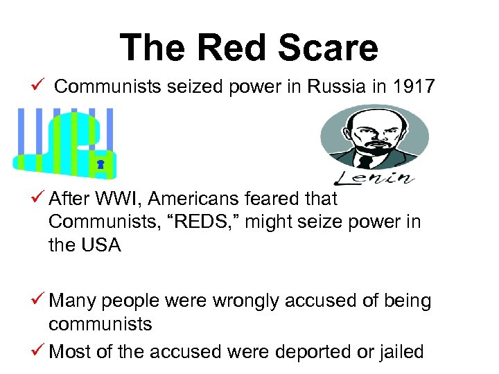 The Red Scare ü Communists seized power in Russia in 1917 ü After WWI,