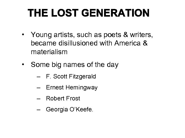  • Young artists, such as poets & writers, became disillusioned with America &