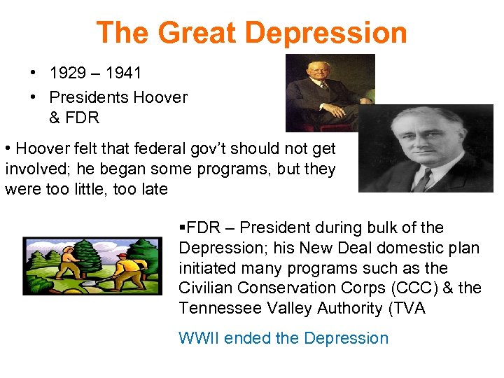 The Great Depression • 1929 – 1941 • Presidents Hoover & FDR • Hoover