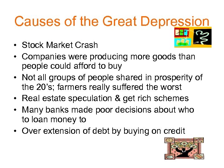 Causes of the Great Depression • Stock Market Crash • Companies were producing more