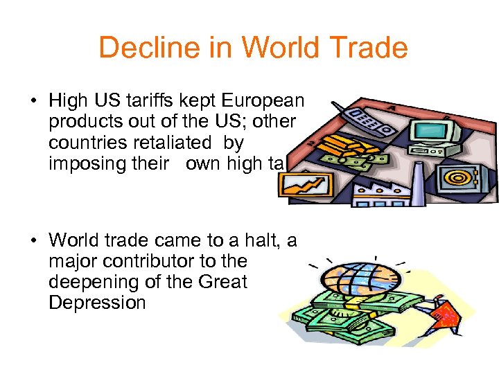 Decline in World Trade • High US tariffs kept European products out of the