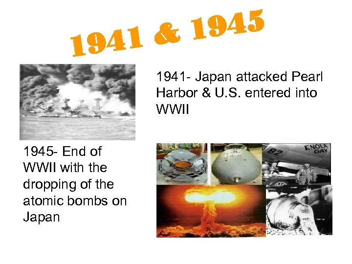 945 &1 941 1 1941 - Japan attacked Pearl Harbor & U. S. entered