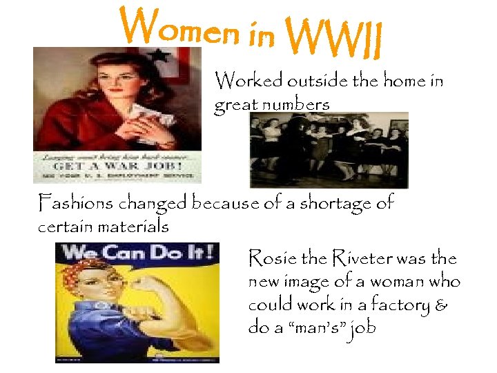 Women in WWII Worked outside the home in great numbers Fashions changed because of