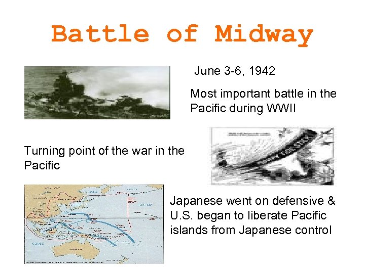 Battle of Midway June 3 -6, 1942 Most important battle in the Pacific during