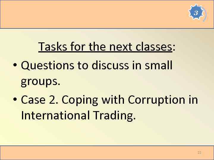 3 Tasks for the next classes: • Questions to discuss in small groups. •