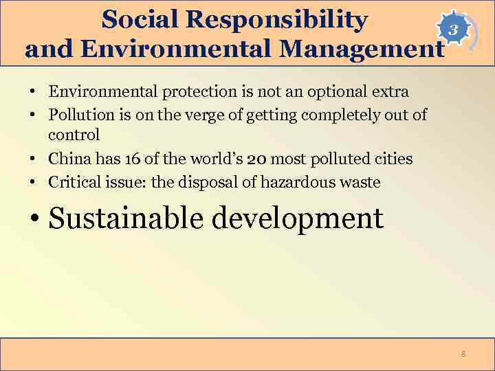 Social Responsibility 3 and Environmental Management • Environmental protection is not an optional extra