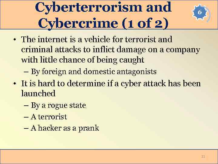 Cyberterrorism and Cybercrime (1 of 2) 6 • The internet is a vehicle for