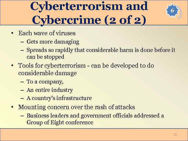 Cyberterrorism and Cybercrime (2 of 2) 6 • Each wave of viruses – Gets