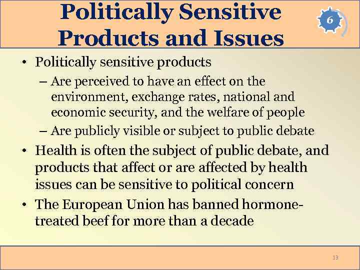 Politically Sensitive Products and Issues 6 • Politically sensitive products – Are perceived to