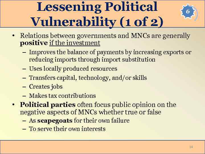 Lessening Political Vulnerability (1 of 2) 6 • Relations between governments and MNCs are