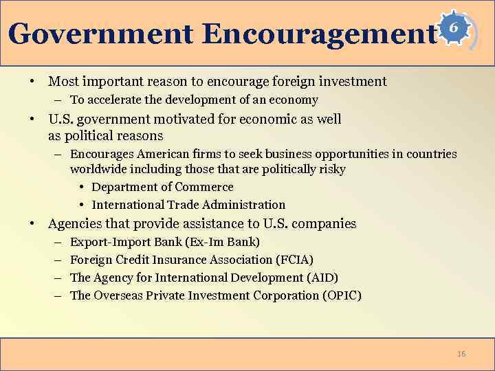 Government Encouragement 6 • Most important reason to encourage foreign investment – To accelerate