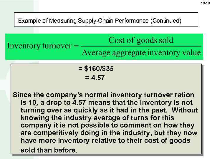 10 -10 Example of Measuring Supply-Chain Performance (Continued) = $160/$35 = 4. 57 Since