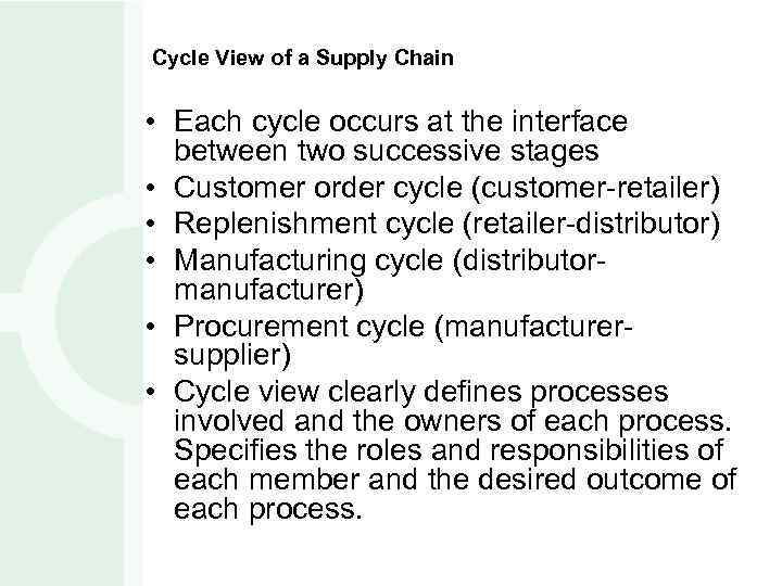 Cycle View of a Supply Chain • Each cycle occurs at the interface between