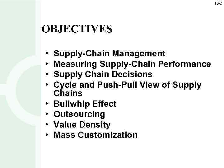 10 -2 OBJECTIVES • • Supply-Chain Management Measuring Supply-Chain Performance Supply Chain Decisions Cycle