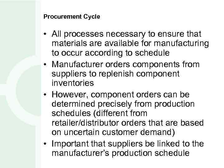 Procurement Cycle • All processes necessary to ensure that materials are available for manufacturing