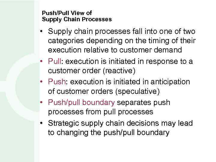 Push/Pull View of Supply Chain Processes • Supply chain processes fall into one of