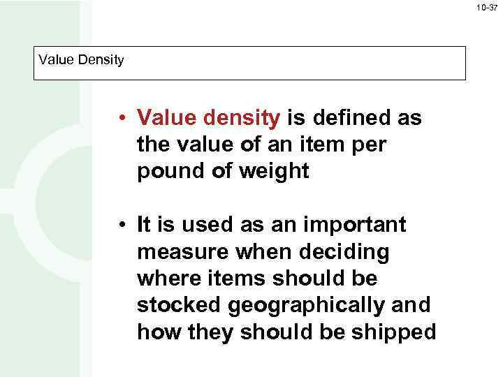 10 -37 Value Density • Value density is defined as the value of an