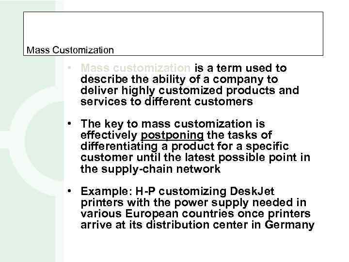 Mass Customization • Mass customization is a term used to describe the ability of