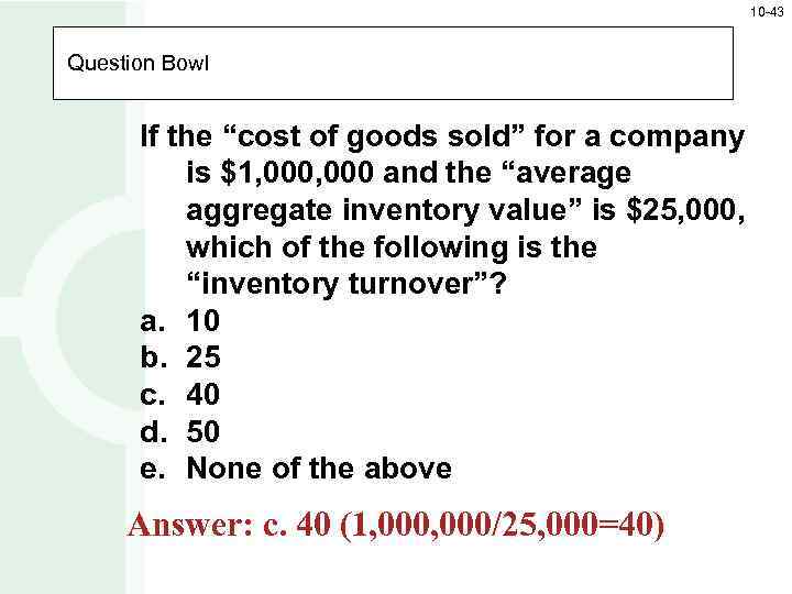 10 -43 Question Bowl If the “cost of goods sold” for a company is