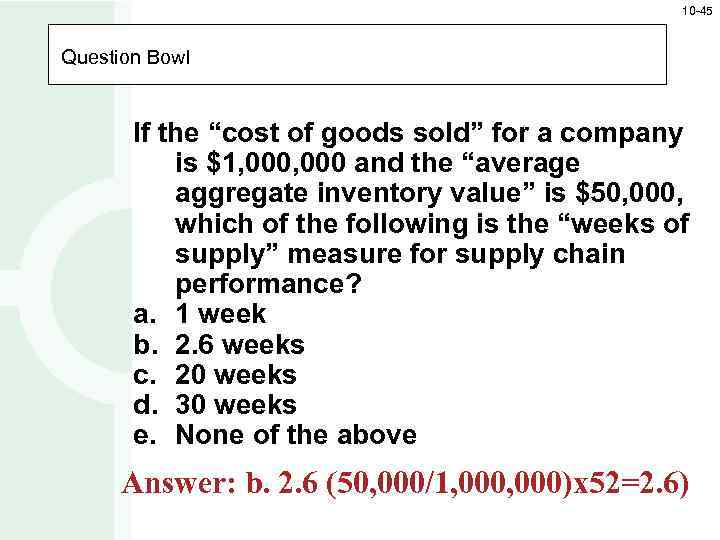 10 -45 Question Bowl If the “cost of goods sold” for a company is