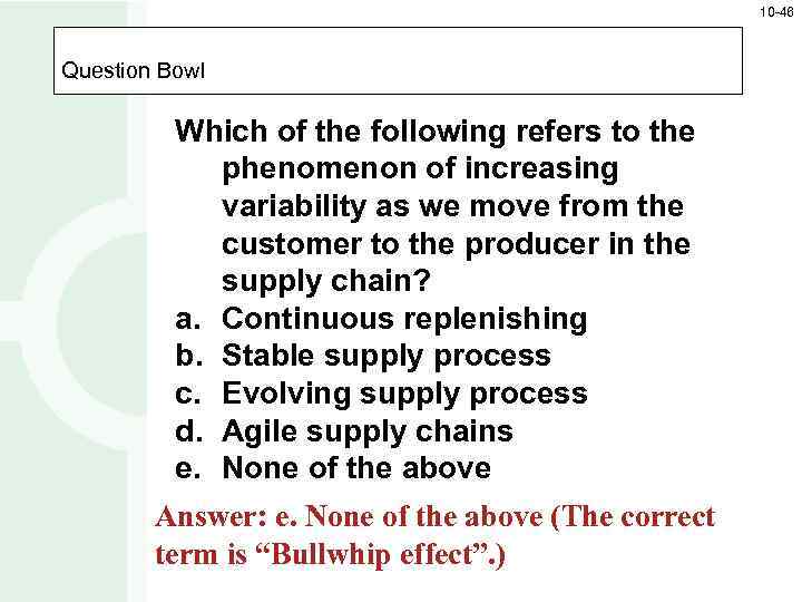 10 -46 Question Bowl Which of the following refers to the phenomenon of increasing