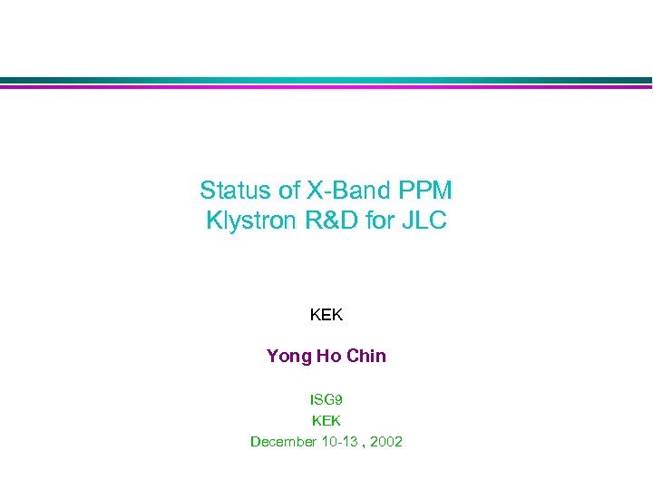 Status of X-Band PPM Klystron R&D for JLC KEK Yong Ho Chin ISG 9
