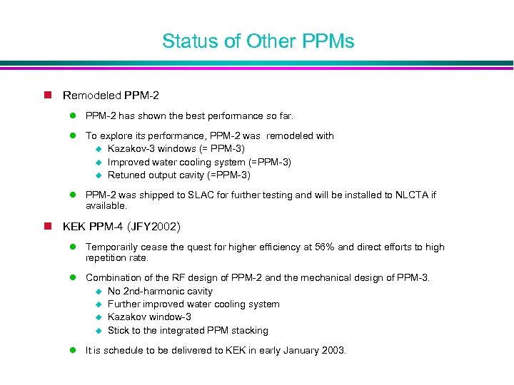 Status of Other PPMs n Remodeled PPM-2 has shown the best performance so far.