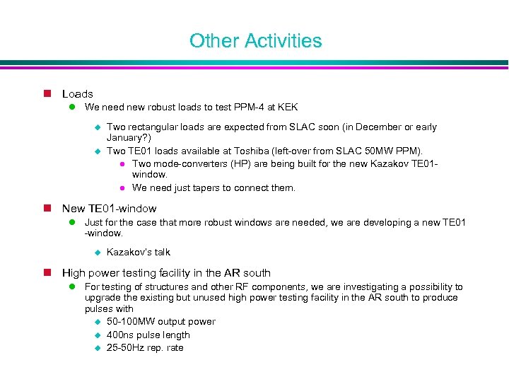 Other Activities n Loads We need new robust loads to test PPM-4 at KEK