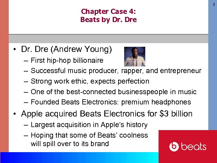 3 Chapter Case 4: Beats by Dr. Dre • Dr. Dre (Andrew Young) –