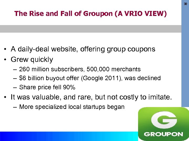 30 The Rise and Fall of Groupon (A VRIO VIEW) • A daily-deal website,