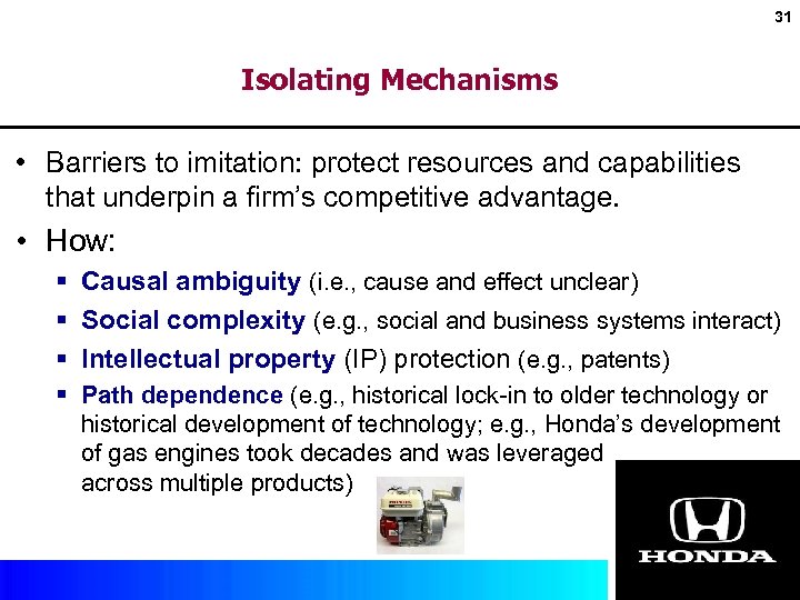 31 Isolating Mechanisms • Barriers to imitation: protect resources and capabilities that underpin a