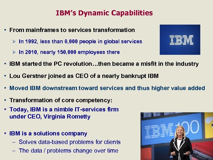 IBM’s Dynamic Capabilities • From mainframes to services transformation Ø In 1992, less than