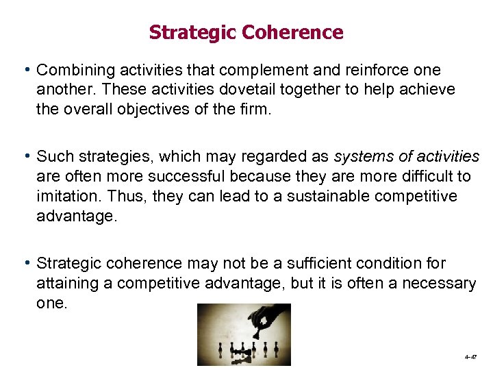 Strategic Coherence • Combining activities that complement and reinforce one another. These activities dovetail