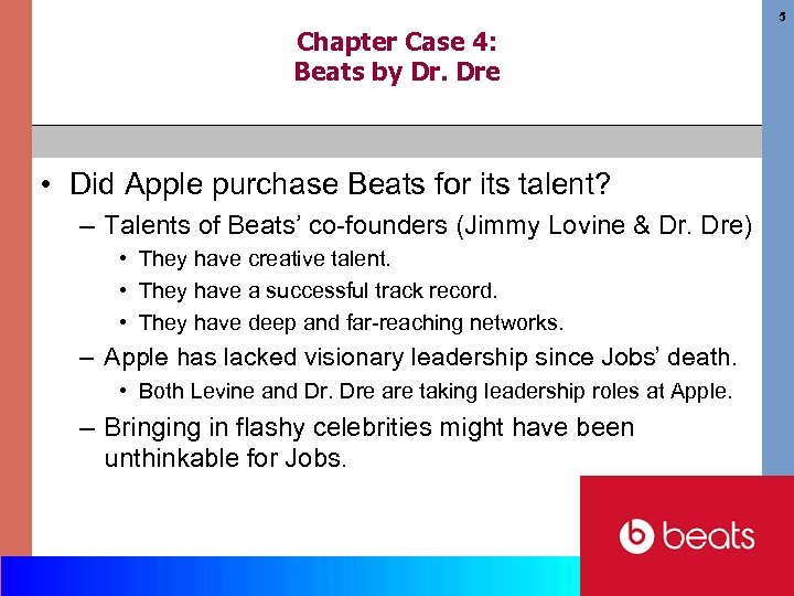 5 Chapter Case 4: Beats by Dr. Dre • Did Apple purchase Beats for