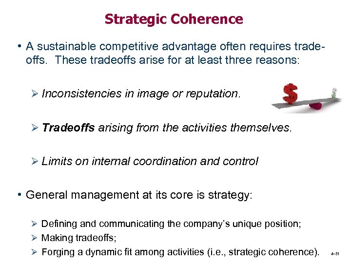 Strategic Coherence • A sustainable competitive advantage often requires tradeoffs. These tradeoffs arise for