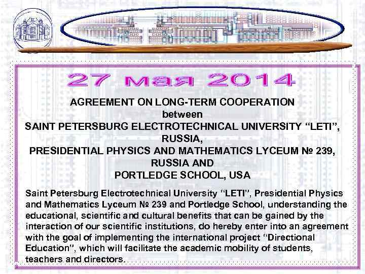 AGREEMENT ON LONG-TERM COOPERATION between SAINT PETERSBURG ELECTROTECHNICAL UNIVERSITY “LETI”, RUSSIA, PRESIDENTIAL PHYSICS AND