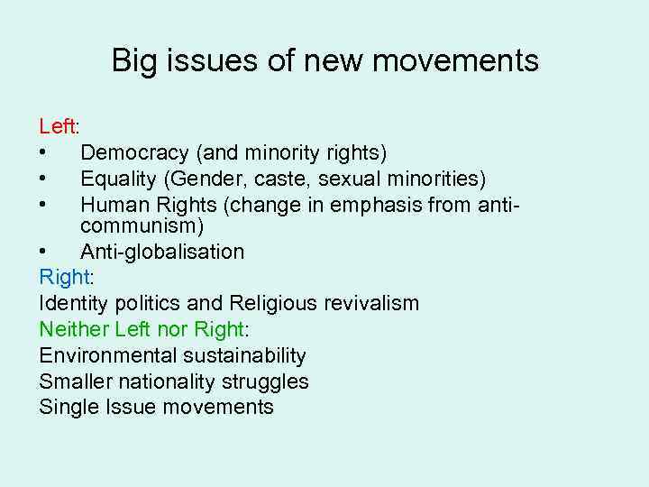 Big issues of new movements Left: • Democracy (and minority rights) • Equality (Gender,