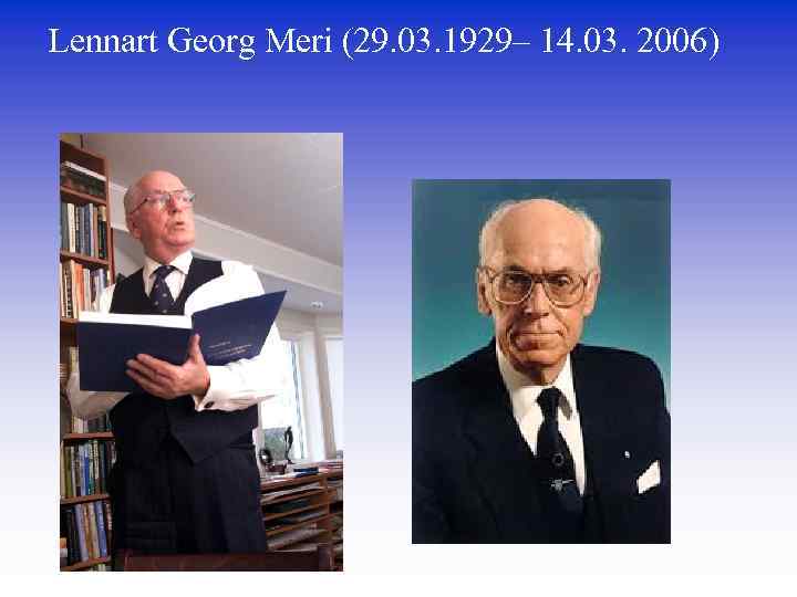 Lennart Georg Meri (29. 03. 1929– 14. 03. 2006) 