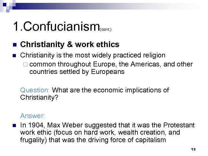 1. Confucianism (cont. ) n Christianity & work ethics n Christianity is the most