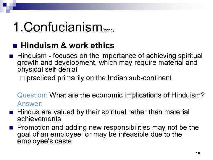 1. Confucianism n n (cont. ) Hinduism & work ethics Hinduism - focuses on