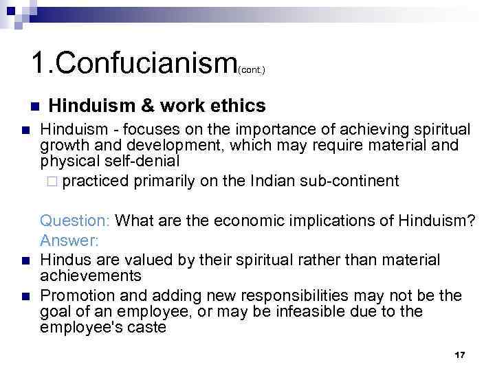 1. Confucianism n n (cont. ) Hinduism & work ethics Hinduism - focuses on